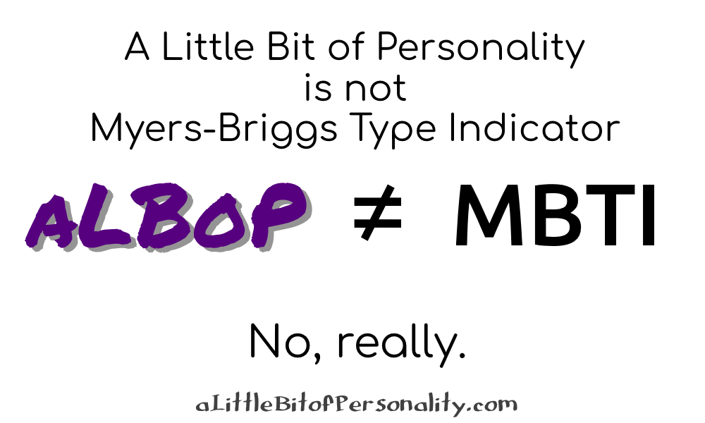 A Little Bit of Personality is not Myers-Briggs Type Indicator. No, really.